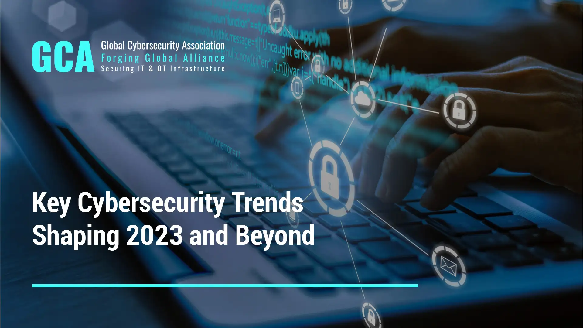 Cybersecurity Trends Shaping 2023 and Beyond - GCA